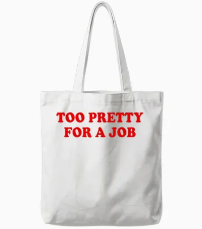 Too Pretty for a Job Shirt Y2k Tote Bags - White