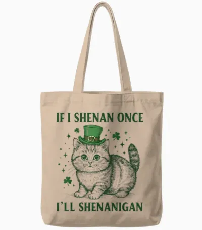 If I Shenan Once I’ll Shenanigan Funny Cat Shenanigan Tote Bags - Natural