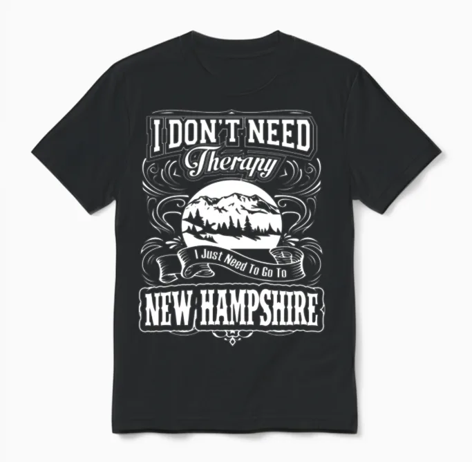 I Don't Need Therapy,i Just Need New Hampshire Unisex T-Shirt in Black