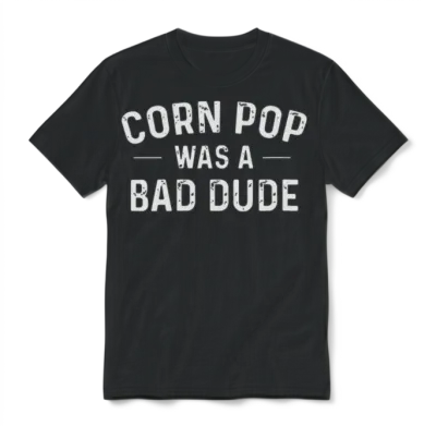 Corn Pop Was a Bad Dude Funny Election Unisex T-Shirt - Black