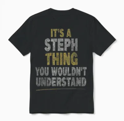 C'est Un Truc De Steph (vous Ne Comprendriez Pas) Stephanie Steph Unisex T-Shirt - Black