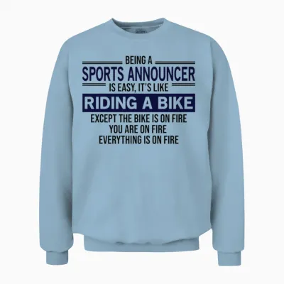 Being a Sports Announcer Is Easy Unisex Sweatshirt - Light Blue