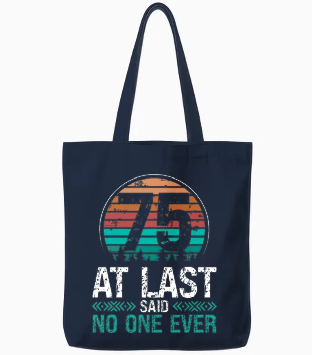 75 Years Old Birthday No One Ever 75th Birthday Tote Bags in Navy