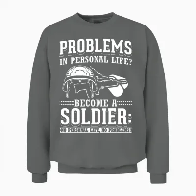 Problems? Become a Soldier Army Military Funny Unisex Sweatshirt - Graphite Heather