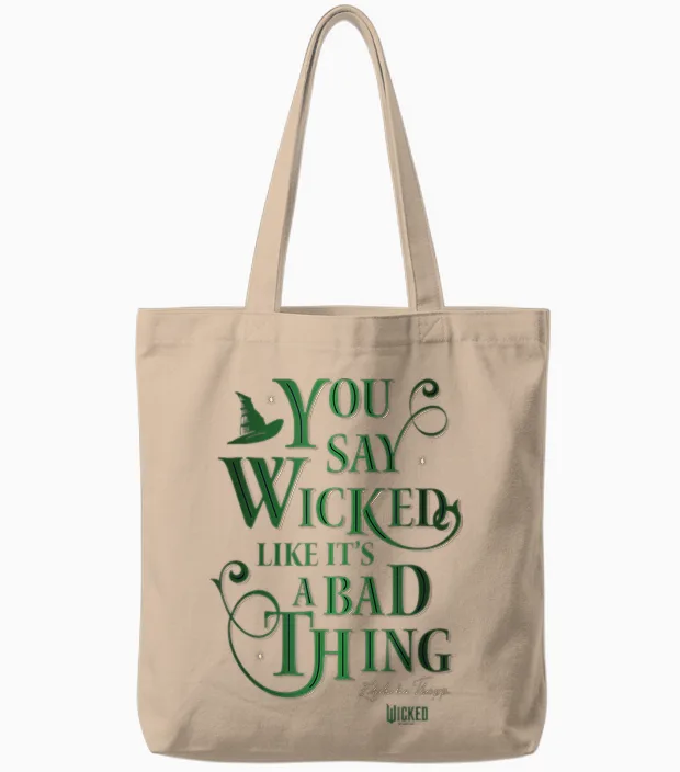 Wicked Elphaba You Say Wicked Like Itβs a Bad Thing Tote Bags in Natural