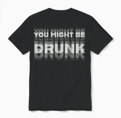 Funny Drinking Humor You Might Be Drunk Unisex T-Shirt - Black