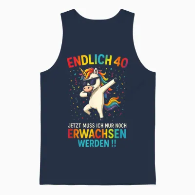 T-Shirt with German Text "endlich 40 Jetzt Muss Ich Nur Noch Erwach" Unisex Tank Top - Navy