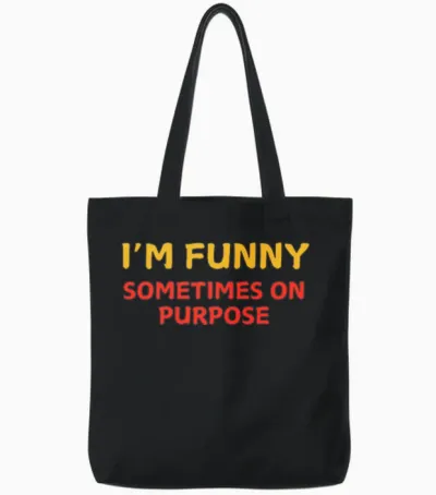 I'm Funny Sometimes on Purpose - Funny Comedian Tote Bags - Black