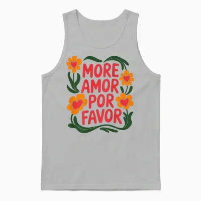 More Amor Por Favor Floral Love Positivity Unisex Tank Top - Ash