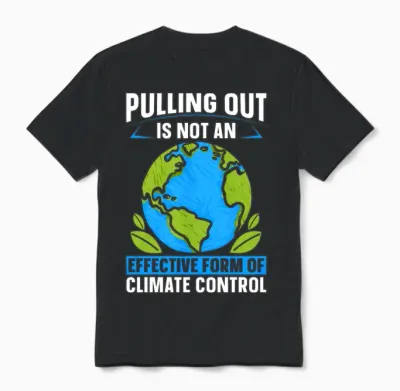 Climate Change Pulling Out Is Not Climate Science Unisex T-Shirt - Black