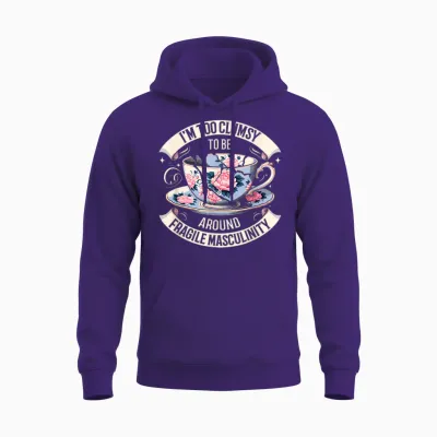 Funny I'm Too Clumsy to Be Around Fragile Masculinity T-Shirt, Black, S Unisex Hoodie - Purple