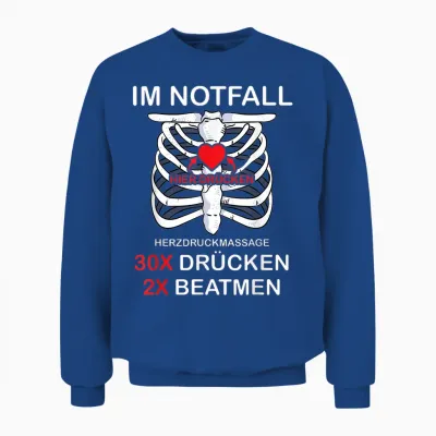 Im Notfall Herzdruckmassage 30x Drücken 2x Beatmen Sanitäter Unisex Sweatshirt - Royal