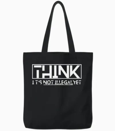 Think It's Not Illegal Yet Quote Tote Bags - Black