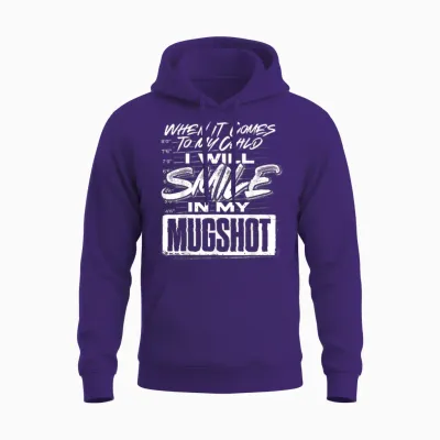 When It Comes to My Child I Will Smile in My Mugshot Unisex Hoodie - Purple