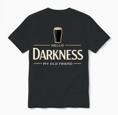 Hello Darkness My Old Friend Irish Beer St. Patrick's Day Unisex T-Shirt - Black