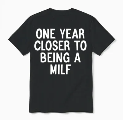 One Year Closer to Being a Milf Women Funny Unisex T-Shirt - Black