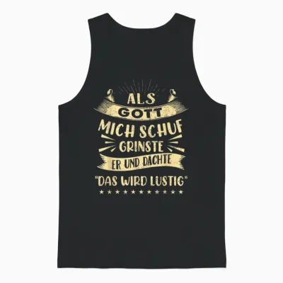 T-Shirt with German Text "als Gott Mich Schuf Grinste Er Und Dachte Das Wird " Funny Unisex Tank Top - Black