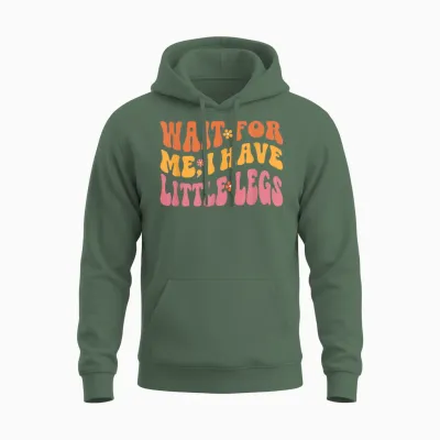 Lustige Kurze Beine Meme Women Wait for Me, I Have Little Legs Unisex Hoodie - Military Green