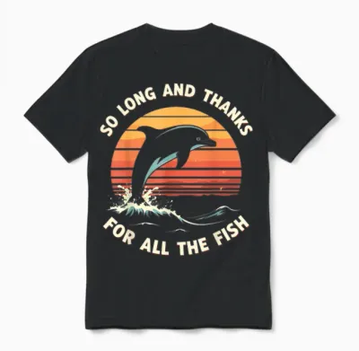 So Long and Thanks for All the Fish Unisex T-Shirt - Black