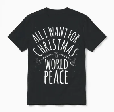 All I Want for Christmas Is World Peace Shirt Mom Dad Unisex T-Shirt - Black