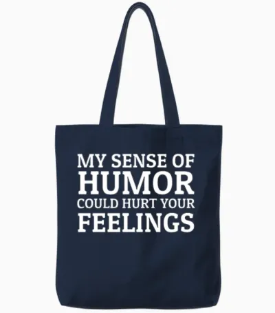 Black Humor Sarcasm Dirty Humor Sense of Humor Tote Bags - Navy
