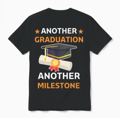 Another Graduation, Another Milestone Unisex T-Shirt - Black