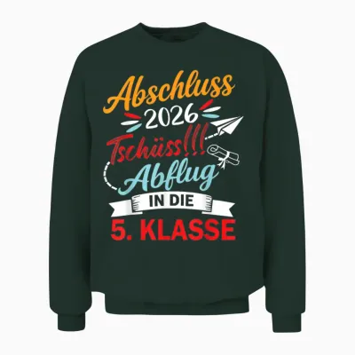 Abschluss Grundschule 2026 Tschüss Abflug in Die 5. Klasse Unisex Sweatshirt - Forest
