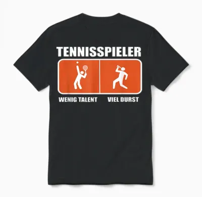 Tennisspieler Wenig Talent Viel Durst Unisex T-Shirt - Black