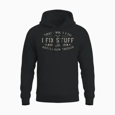That's What I Do I Fix Stuff and I Know Things Funny Men Dad Unisex Hoodie - Black