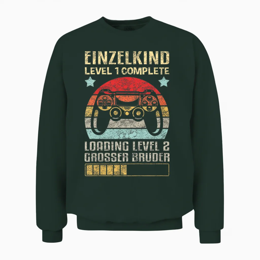 Einzelkind Level 1 Complete Loading Level 2 Grosser Bruder Unisex Sweatshirt in Forest