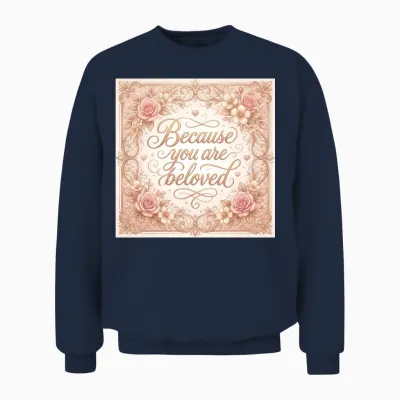 Because You Are Beloved Floral Frame Unisex Sweatshirt - Navy
