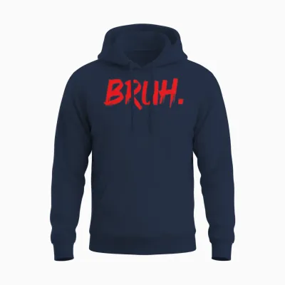 Bruh Funny Sarcastic Quote Brother Bruh Funny Unisex Hoodie - Navy