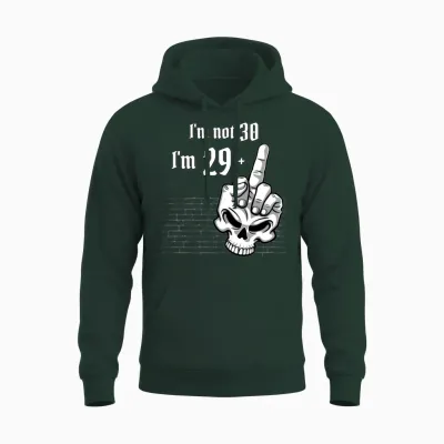 30th Birthday - I'm Not 30, I'm 29 Plus 1 Middle Unisex Hoodie - Forest