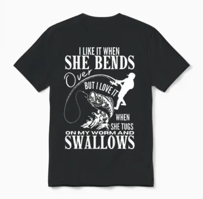 Fishing I Like It When She Bends Over but I Love It - Back Unisex T-Shirt - Black