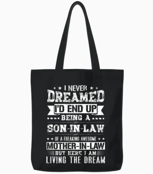 I Never Dreamed I'd End Up Being a Son in Law Gift Tote Bags in Black