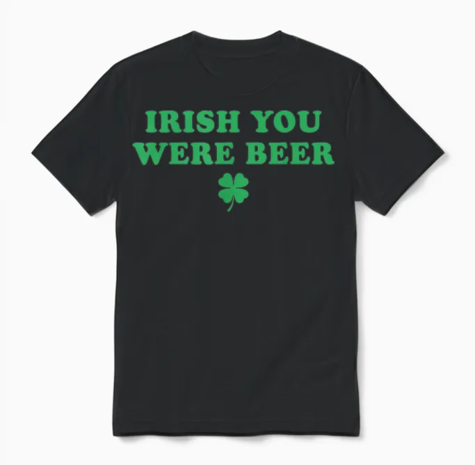 Irish You Were Beer Funny St Patricks Day Shamrock Unisex T-Shirt in Black