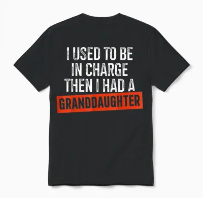 I Used to Be in Charge Then I Had a Granddaughter Unisex T-Shirt - Black