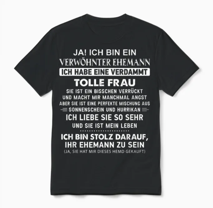 "ja Ich Bin Ein Verwöhnter Ehemann Ich Habe Eine Verdammt T-Shirt, Black Unisex T-Shirt in Black