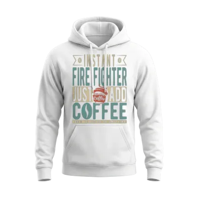 Instant Fire Fighter Just Add Coffee Unisex Hoodie - White