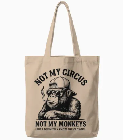 Sarcastic Smoking Gorilla, Not My Circus, Not My Monkeys Tote Bags - Natural