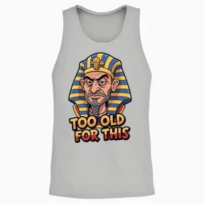 Too Old for This | Funny Sarcastic Pharaoh Unisex Tank Top - Ash
