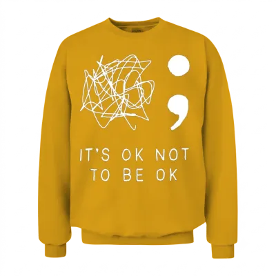 Its Ok to Not Be Ok Suicide Prevention Awareness Y Unisex Sweatshirt - Gold