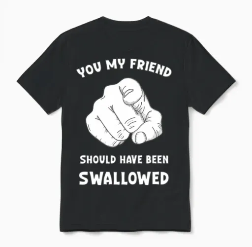 Sarcasm You My Friend Should Have Been Swallowed Unisex T-Shirt in Black