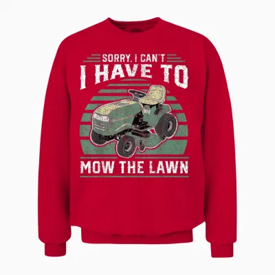 Sorry I Cant I Have to Mow the Lawn Funny Riding Mower Dad Unisex Sweatshirt - Red