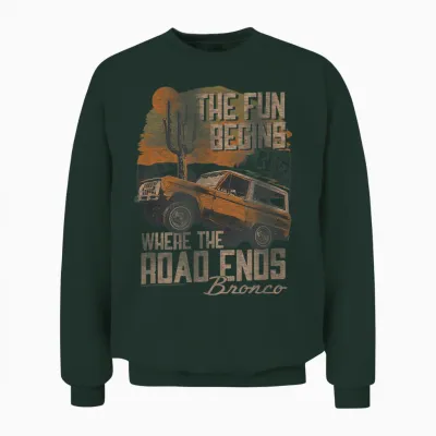 Ford Bronco Suv the Fun Begins Where the Road Ends Desert Unisex Sweatshirt - Forest