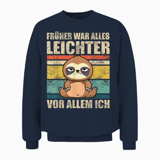 Faultier Früher War Alles Leichter Unisex Sweatshirt in Navy