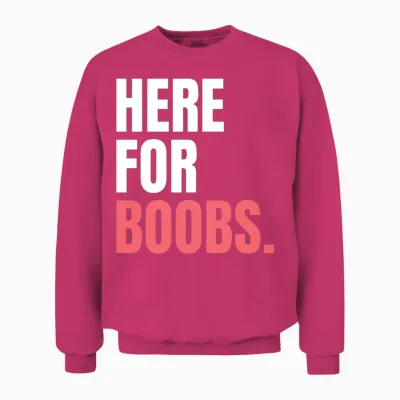 Here for Boobs Breast Cancer Support October Pink Unisex Sweatshirt - Heliconia