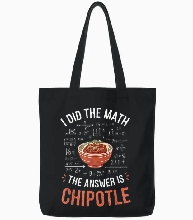 Food Lovers I Did the Math Answer Is Chipotle Tote Bags in Black