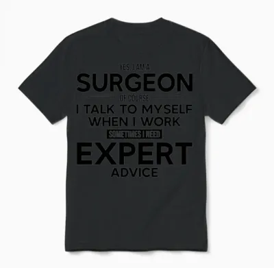 Surgeon Sometimes I Need Expert Advice Unisex T-Shirt - Black