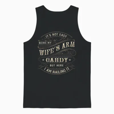 Its Not Easy Being My Wife's Arm Candy Shirt, Wife Arm Candy Unisex Tank Top - Black